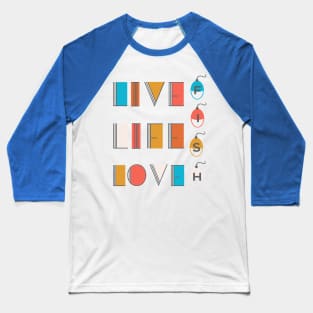 Live Life Love Fishing Baseball T-Shirt